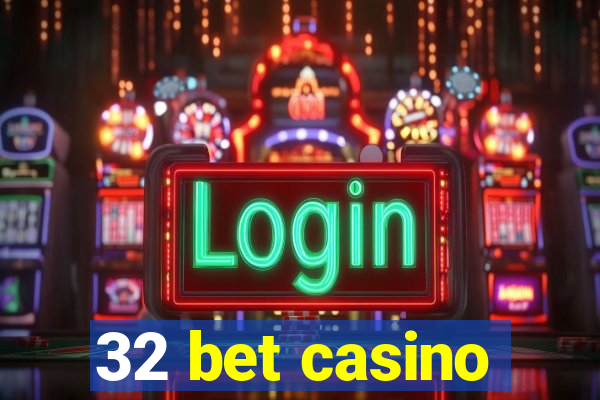 32 bet casino